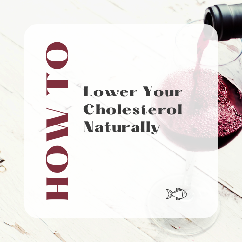 How to lower your cholesterol naturally.